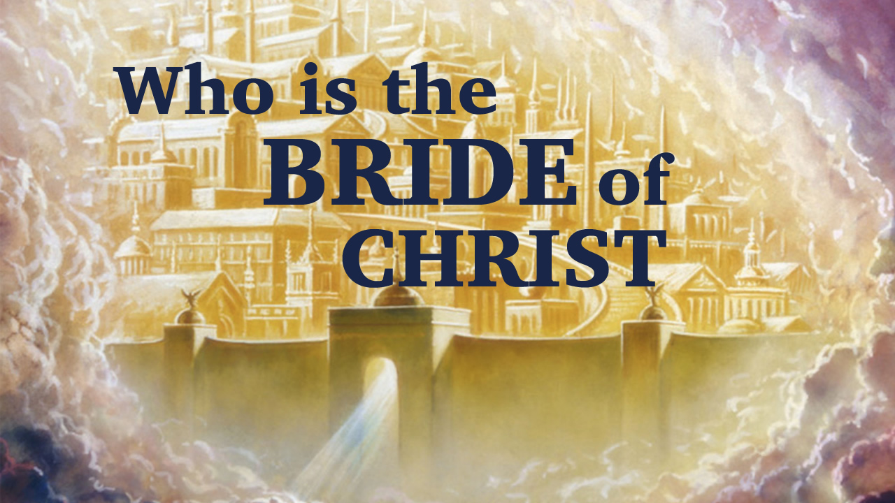 “The Church, The Bride, The Wife & The New Jerusalem”
