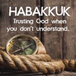 Habakkuk’s Question & God’s Answers