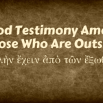 A Good Conscience Before God: What is a  “Good Testimony?”